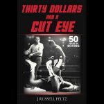 30 Dollars And A Cut Eye by J. Russell Peltz